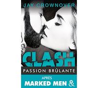 Clash T1 : Passion brulante: Après Marked Men, la nouvelle série New Adult de Jay Crownover
