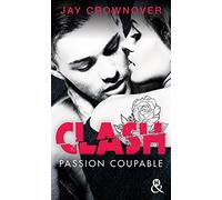 Clash T2 : Passion coupable: Après Marked Men, la nouvelle série New Adult de Jay Crownover