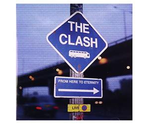 Clash the - The Clash - from Here to Eternety Live