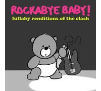 Rockabye Baby! - Lullaby Renditions Of The Clash [Cd]