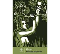 [(Clasp)] [Author: Doireann Ni Ghriofa] published on (April, 2015)