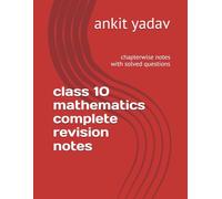 class 10 mathematics complete revision notes: chapterwise notes with solved questions