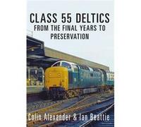 Class 55 Deltics Colin Alexander, Ian Beattie (Auteur)