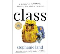 Class: A Memoir of Motherhood, Hunger, and Higher Education