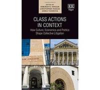 Class Actions in Context: How Economics, Politics and Culture Shape Collective Legislation - [Livre en VO] Deborah R Hensler, Christopher Hodges, Ianika Tzankova, Deborah H Hensler (Auteur)