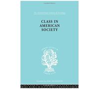Class American Socty Ils 103 (International Library Of Sociology)