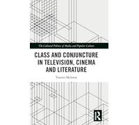 Class and Conjuncture in Television, Cinema and Literature
