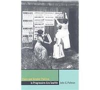 Class and Gender Politics in Progressive-Era Seattle, The Urban West Series John C. Putman (Auteur)