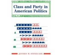 Class And Party In American Politics by Jeff Stonecash Jeffrey M. Stonecash (Auteur)