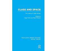 Class And Space (Rle Social Theory)
