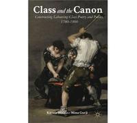 Class And The Canon: Constructing Labouring-Class Poetry And Poetics, 1780-1900 (Hardcover) Kirstie Blair, Mina Gorji (Auteur)
