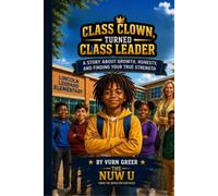 Class Clown, Turned Class Leader: A Story About Growth, Honesty, and Leadership for Kids