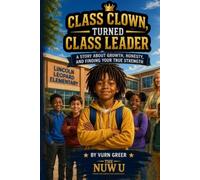 Class Clown, Turned Class Leader: A Story About Growth, Honesty, and Leadership for Kids