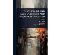Class, Color and Race; Questions and Prejudices Discussed