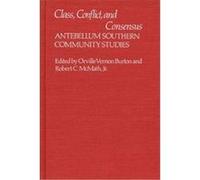 Class, Conflict, and Consensus, Contributions in American History Orville Vernon Burton, Robert C. McMath (Auteur)