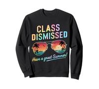 Class Dismissed Have A Great Summer Sweatshirt