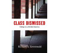 Class Dismissed Making College Work for Everyone in a Deeply Divided America - Richard Greenwald - The New Press - ebook (ePub) - Livre