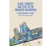 Class, Ethnicity And State In The Polarized Metropolis