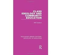 Class, Ideology and Community Education (Routledge Library Editions: Sociology of Education) - [Version Originale] Inconnu (Auteur)