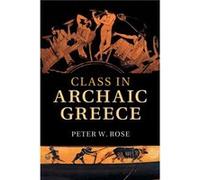 Class in Archaic Greece by Peter W. Miami University Rose Inconnu (Auteur)