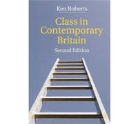 Class in Contemporary Britain - Kenneth Roberts - Bloomsbury Publishing PLC - Livre en Anglais - Paperback Kenneth RobertsKenneth Roberts (Auteur)
