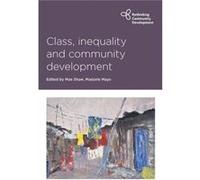 Class, Inequality And Community Development (Rethinking Community Development) (Paperback) Mae Shaw, Marjorie Mayo (Auteur)