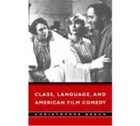 Class, Language, and American Film Comedy Christopher Beach (Auteur)