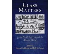 Class Matters: Early North America and the Atlantic World (Early American Studies) (2010-08-03)