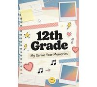 Class of 12th Grade: A Guided Memory Journal for My Senior Year