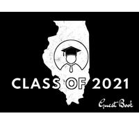 Class Of 2021 Guest Book: Illinois Map, Artistic Us State. Patriotic Graduation Theme Keepsake, Memory, Advice And Guest Sign In Book.