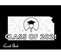 Class Of 2021 Guest Book: Kansas Map, Artistic Us State. Patriotic Graduation Theme Keepsake, Memory, Advice And Guest Sign In Book.