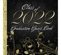 Class Of 2022 Graduation Guest Book: Gold Black School Color Party Decor I Sign In Album For Polaroids, Well Wishes, Memories & Keepsake I Gift Log I From Proud Mom Or Dad Of A 2022 Graduate