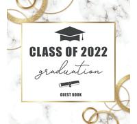 Class Of 2022 Graduation Guest Book: Marble Cover Congratulatory Graduate Message Book And Gift Log Graduation Party Sign In Book Memories Keepsake, Signature, Advice & Well Wishes