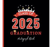 Class Of 2025 Autograph Book for Graduation: Guest Book and Signatures for Classmates, Write Messages & Record Meaningful Wishes | Gift Log - Graduation Party