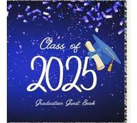 Class Of 2025 Graduation Guest Book: Blue Graduate Party Sign In Advice, Well wishes For Family and