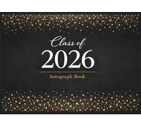 Class Of 2026 Autograph Book for Graduation: Senior Graduate Guest Book with Frame Pages & Photo Album | Collect Classmate Signatures, Messages & Wishes - for Grad Party Memories - Black & Gold