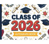 Class of 2026 Autograph Book: Graduation Keepsake and Memory Album for High School Seniors, College Grads, and Farewell Parties: Collect Signatures, Notes, and Best Wishes