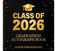 Class of 2026 Graduation Autograph Book: A Senior Year Keepsake for Messages, Advice and Memories from Friends, Family and Classmates: Guided Prompts ... Graduation Messages and Future Wishes