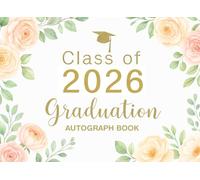 Class of 2026 Graduation Autograph Book: Collect Signatures, Write Messages & Record Meaningful Wishes | Senior Graduate Guest Book for Autographs - Graduation Party