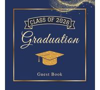 Class of 2026 Graduation Autograph Book: Graduation Memory Book 2026 - Guest Book Alternative with Prompts, Photo Sections & Message Pages, Navy & Gold Theme for Graduates, Family & Friends.