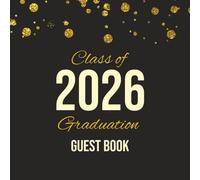 Class of 2026 Graduation Guest Book: Black and Yellow Graduation Signature Book - Autograph Book for High School, College, or University Graduation Party