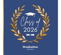 Class of 2026 Graduation Guest Book: Congratulations Graduate Memory Book, Party Sign-In Book for High School or College Graduation, Keepsake Message Book for Friends & Family