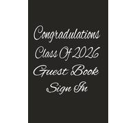 Class of 2026 Graduation Guest Book: Elegant Keepsake Sign-In Book for High School or College Grad Party: A beautiful Class of 2026 graduation memory ... guest signatures, advice, and well-wishes