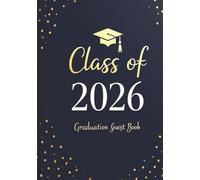 Class of 2026 Graduation Guest Book: Navy and Gold Sign in Book Memory Scrapbook for High School College Gifts, 7 x 10 Inch Hardcover or Paperback
