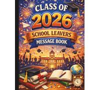 Class of 2026 School Leavers Message Book: Graduation Autograph Book for collecting messages from classmates, teachers, family and friends to celebrate the edn od school
