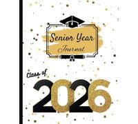 Class of 2026 Senior Year journal for high school All in one journal, scrapbook, keepsake for precious high school moments and memories: A Keepsake ... 2025 | Prom, Graduation, Friends, and Firsts