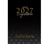 Class of 2027 Congratulations: A Keepsake Sign-In Book for Messages, Memories, and Wishes | Graduation Party Memory Book | Class of 2027 | Graduation Guest Book