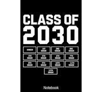 Class of 2030 Notebook: Graduation Keepsake Journa for Students | Kindergarten to 12th Grade Memory Notebook | Gift for High School Seniors Graduating in 2030 | 120 Pages 6x9