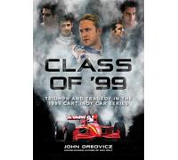 Class of '99: Triumph and Tragedy in the 1999 Cart Indy Car Series