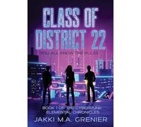 Class of District 22: Book 1 of the Cyberpunk Elemental Chronicles